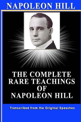 Napoleon Hill: The Complete Rare Teachings of Napoleon Hill - Doucette, Patrick