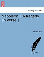 Napoleon I. a Tragedy. [In Verse.] - Hugo, Thomas