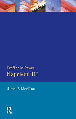 Napoleon III - Mcmillan, James F.