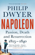 Napoleon: Passion, Death and Resurrection 1815-1840