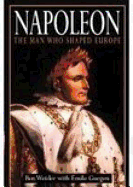 Napoleon: The Man Who Shaped Europe - Gueguen, Ben, and Weider, Ben, and Gueguen, Emile