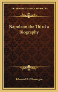 Napoleon the Third a Biography