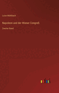 Napoleon und der Wiener Congre?: Zweiter Band