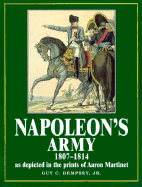 Napoleon's Army: 1807-1814, as Depicted in the Prints of Aaron Martinet