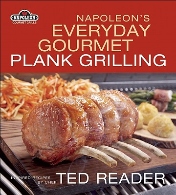 Napoleon's Everyday Gourmet Plank Grilling - Reader, Ted