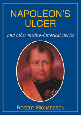 Napoleon's Ulcer - Richardson, Robert