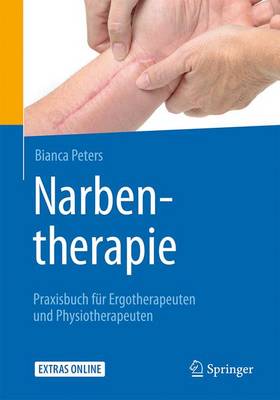 Narbentherapie: Praxisbuch Fur Ergotherapeuten Und Physiotherapeuten - Peters, Bianca