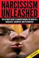 Narcissism Unleashed!: The Ultimate Guide to Understanding the Mind of a Narcissist, Sociopath, and Psychopath!