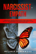 Narcissist and Empath: Guide for Self-Healing After Narcissistic Abuse. How to Fight Narcissism and Codependency in a Narcissistic Relationship. Master Your Emotions and Stop Being Manipulated