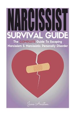 Narcissist: Narcissist Survival Guide: The Complete Guide to Narcissism & Narcissistic Personality Disorder - Aniston, Jane