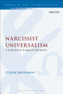 Narcissist Universalism: A Psychoanalytic Reading of Paul's Epistles