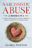 Narcissistic Abuse: 2 Books in 1: A Guide to Becoming the Narcissist's Nightmare and Recovering from Toxic Relationships