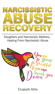 Narcissistic Abuse Recovery: Daughters and Narcissistic Mothers, Healing From Narcissistic Abuse