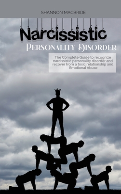 Narcissistic Personality Disorder: The Complete Guide to recognize narcissistic personality disorder and recover from a toxic relationship and Emotional Abuse - MacBride, Shannon