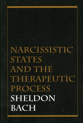 Narcissistic States and the Therapeutic Process - Bach, Sheldon