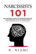 NARCISSISTS 101 - Beginners guide to understanding and dealing with a narcissist