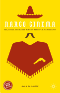 Narco Cinema: Sex, Drugs, and Banda Music in Mexico's B-Filmography