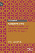 Narcosubmarines: Outlaw Innovation and Maritime Interdiction in the War on Drugs