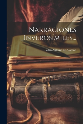 Narraciones Inverosmiles... - Pedro Antonio de Alarcn (Creator)