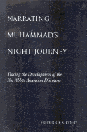 Narrating Muhammad's Night Journey: Tracing the Development of the Ibn 'Abbas Ascension Discourse