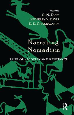 Narrating Nomadism: Tales of Recovery and Resistance - Devy, G N (Editor), and Davis, Geoffrey V (Editor), and Chakravarty, K K (Editor)