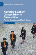 Narrating Southern Chinese Minority Nationalities: Politics, Disciplines, and Public History