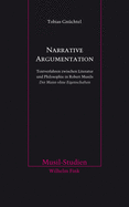 Narrative Argumentation: Textverfahren Zwischen Literatur Und Philosophie in Robert Musils Der Mann Ohne Eigenschaften