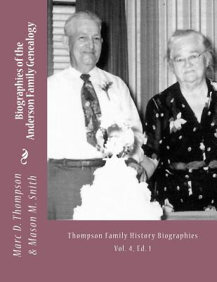 Narrative Biographies of the Anderson Family Genealogy: Genealogy of Anderson, Keefer, Gaugler, Livezey, Bortner, Kelly, Bucher, Kent, Arnold(2), Emerich, Shaffer, Mantz, Culin, Herrold, Felty, Ney, Zink, St Clair, Swartz, Epley, Heilman, Taylor, Knopf, B - Smith, Mason M, and Thompson, Marc D