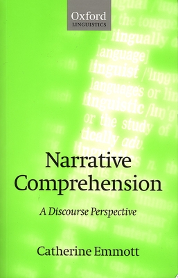 Narrative Comprehension: A Discourse Perspective - Emmott, Catherine