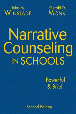 Narrative Counseling in Schools: Powerful & Brief - Winslade, John M, and Monk, Gerald D, Dr.