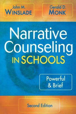Narrative Counseling in Schools: Powerful & Brief - Winslade, John M, and Monk, Gerald D, Dr.
