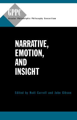 Narrative, Emotion, and Insight - Carroll, Nol (Editor), and Gibson, John, Dr. (Editor)