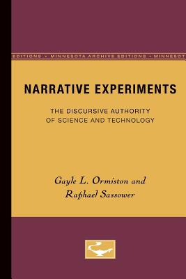 Narrative Experiments: The Discursive Authority of Science and Technology - Ormiston, Gayle L, and Sassower, Raphael