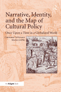 Narrative, Identity, and the Map of Cultural Policy: Once Upon a Time in a Globalized World