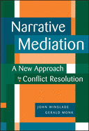 Narrative Mediation: A New Approach to Conflict Resolution