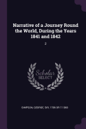 Narrative of a Journey Round the World, During the Years 1841 and 1842: 2