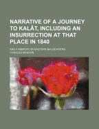 Narrative of a Journey to Kalat, Including an Insurrection at That Place in 1840: And a Memoir on Eastern Balochistan