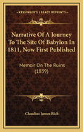 Narrative of a Journey to the Site of Babylon in 1811, Now First Published: Memoir on the Ruins (1839)