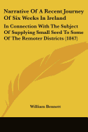 Narrative Of A Recent Journey Of Six Weeks In Ireland: In Connection With The Subject Of Supplying Small Seed To Some Of The Remoter Districts (1847)