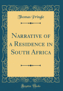 Narrative of a Residence in South Africa (Classic Reprint)