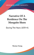 Narrative Of A Residence On The Mosquito Shore: During The Years 1839-41: With An Account Of Truxillo, And The Adjacent Islands Of Bonacca And Roatan (1842)