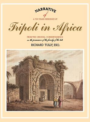Narrative of a Ten Years Residence at Tripoli in Africa - Tully, Richard