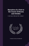 Narrative of a Visit to the Courts of Russia and Sweden: In the Years 1830 and 1831, Volume 1