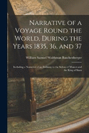 Narrative of a Voyage Round the World, During the Years 1835, 36, and 37: Including a Narrative of an Embassy to the Sultan of Muscat and the King of Siam