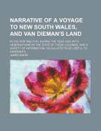 Narrative of a Voyage to New South Wales, and Van Dieman's Land: In the Ship Skelton, During the Year 1820; With Observations on the State of These Colonies, and a Variety of Information, Calculated to Be Useful to Emigrants