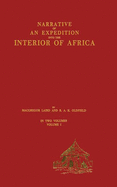 Narrative of an Expedition Into the Interior of Africa by the River Niger in the Steam-Vessels Quorra and Alburkah in 1832, 1833 and 1834, Vol. 2 of 2 (Classic Reprint)