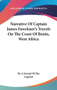 Narrative of Captain James Fawckner's Travels on the Coast of Benin, West Africa