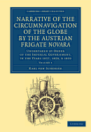 Narrative of the Circumnavigation of the Globe by the Austrian Frigate Novara: Volume 1: Undertaken by Order of the Imperial Government, in the Years 1857, 1858, and 1859