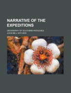 Narrative of the Expeditions; Geography of Southern Patagonia