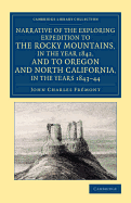 Narrative of the Exploring Expedition to the Rocky Mountains, in the Year 1842, and to Oregon and No